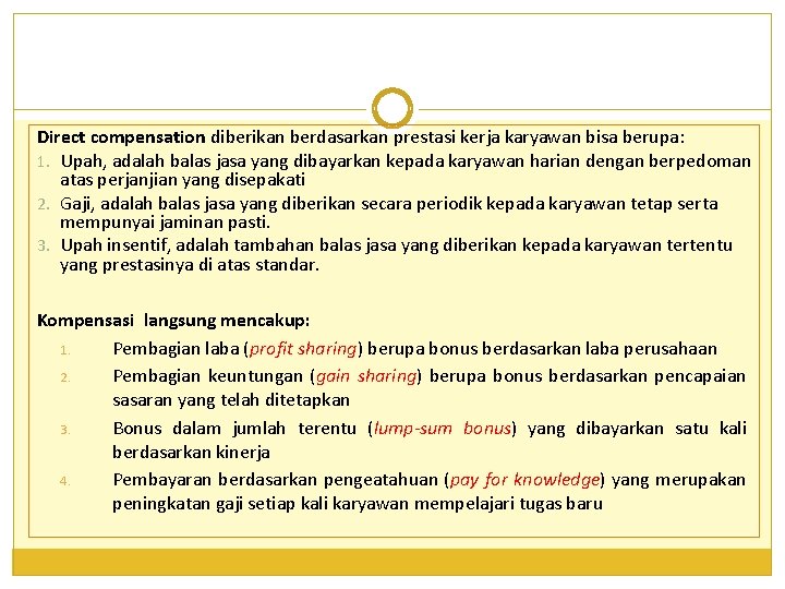 Direct compensation diberikan berdasarkan prestasi kerja karyawan bisa berupa: 1. Upah, adalah balas jasa