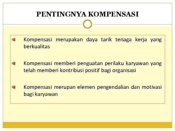 PENTINGNYA KOMPENSASI Kompensasi merupakan daya tarik tenaga kerja yang berkualitas Kompensasi memberi penguatan perilaku