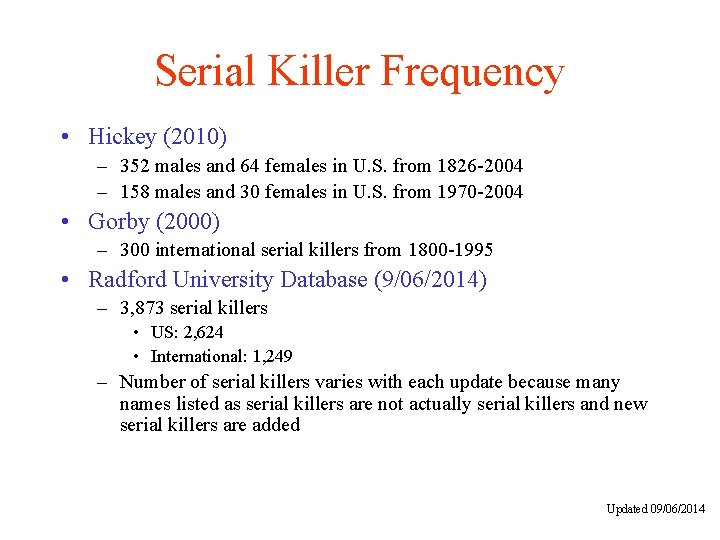 Serial Killer Frequency • Hickey (2010) – 352 males and 64 females in U.
