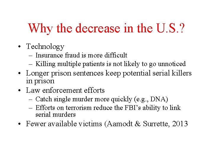 Why the decrease in the U. S. ? • Technology – Insurance fraud is