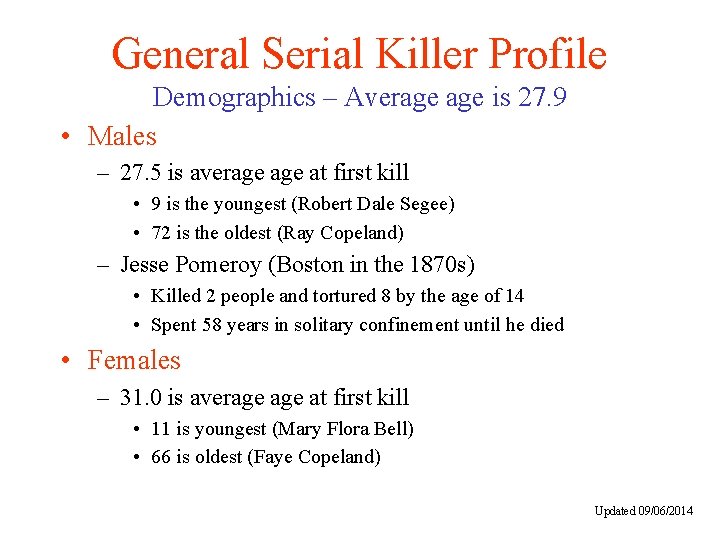 General Serial Killer Profile Demographics – Average is 27. 9 • Males – 27.