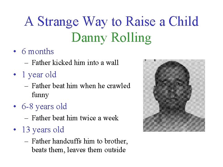 A Strange Way to Raise a Child Danny Rolling • 6 months – Father