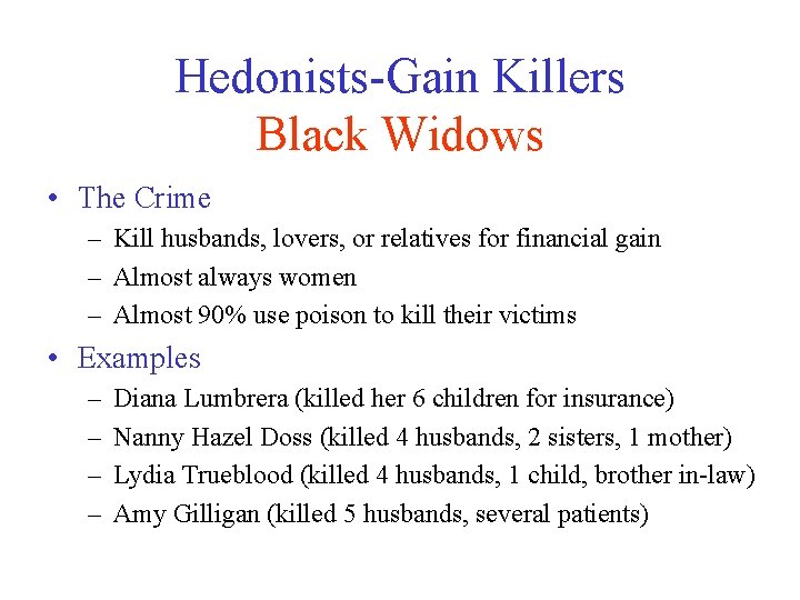 Hedonists-Gain Killers Black Widows • The Crime – Kill husbands, lovers, or relatives for