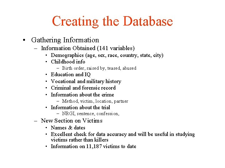 Creating the Database • Gathering Information – Information Obtained (141 variables) • Demographics (age,