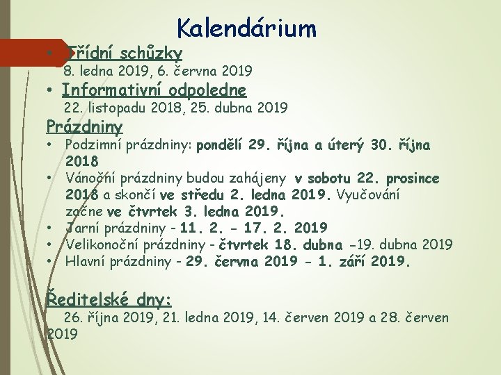 Kalendárium • Třídní schůzky 8. ledna 2019, 6. června 2019 • Informativní odpoledne 22.