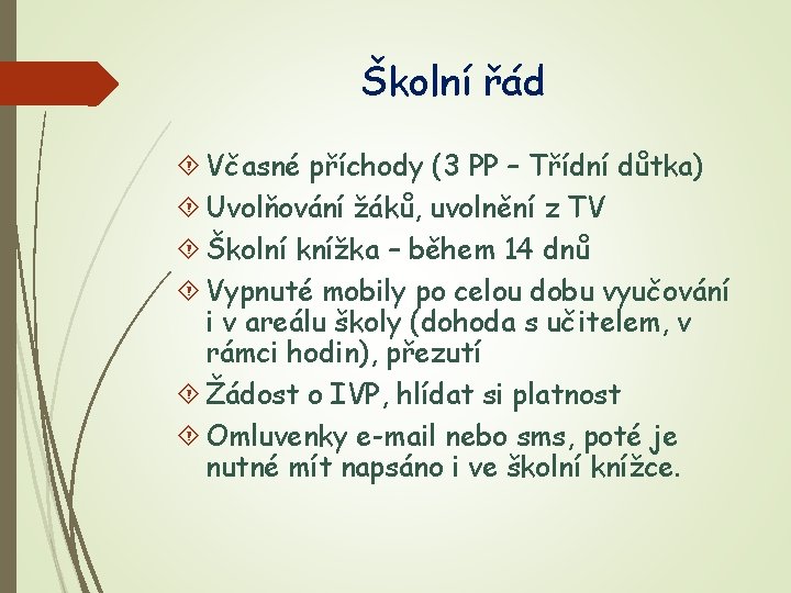 Školní řád Včasné příchody (3 PP – Třídní důtka) Uvolňování žáků, uvolnění z TV