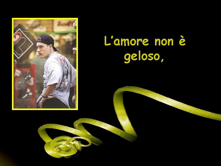 L’amore non è geloso, 