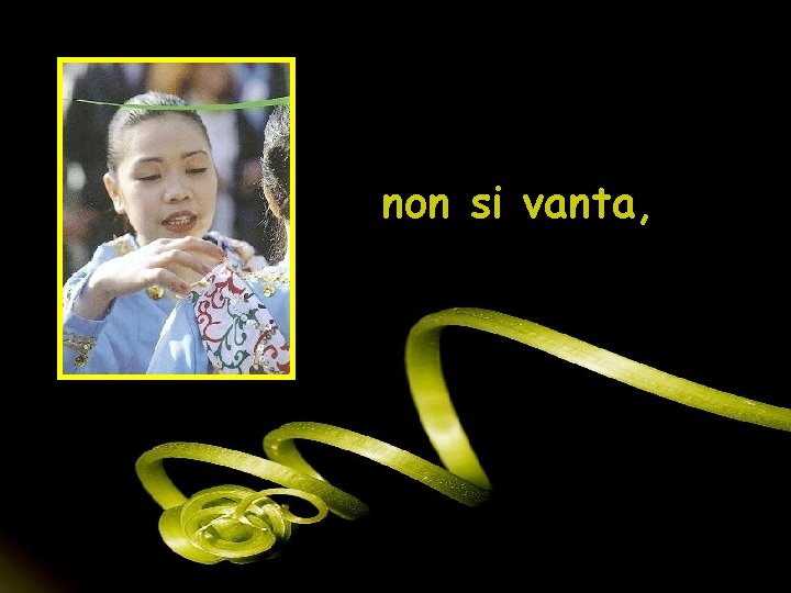 non si vanta, 