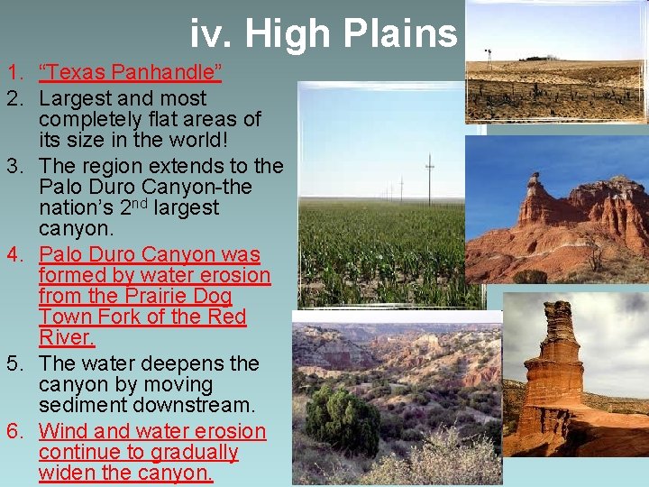 iv. High Plains 1. “Texas Panhandle” 2. Largest and most completely flat areas of