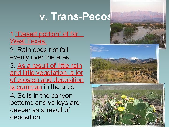 v. Trans-Pecos 1. “Desert portion” of far West Texas. 2. Rain does not fall