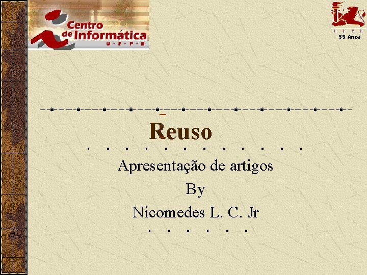 Reuso Apresentação de artigos By Nicomedes L. C. Jr 