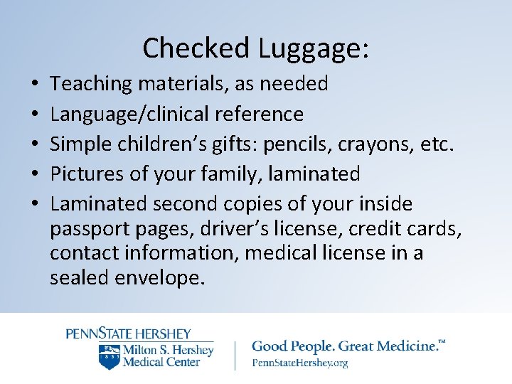 Checked Luggage: • • • Teaching materials, as needed Language/clinical reference Simple children’s gifts: