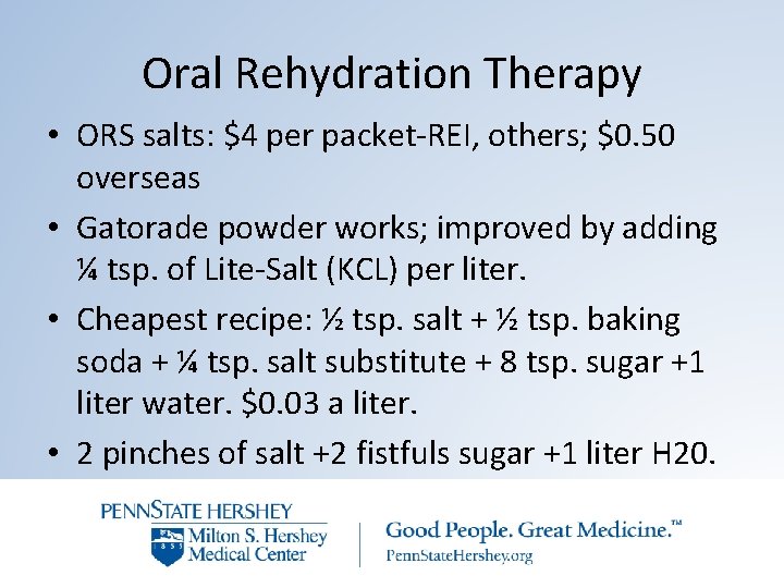 Oral Rehydration Therapy • ORS salts: $4 per packet-REI, others; $0. 50 overseas •