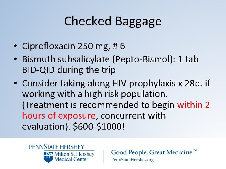 Checked Baggage • Ciprofloxacin 250 mg, # 6 • Bismuth subsalicylate (Pepto-Bismol): 1 tab