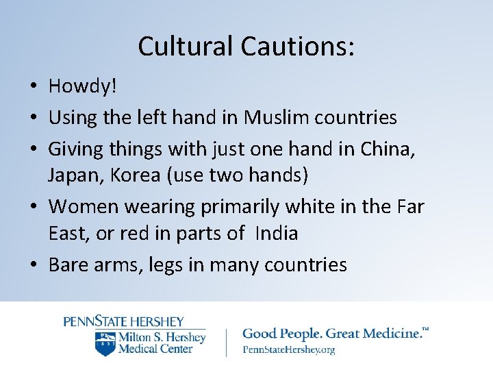 Cultural Cautions: • Howdy! • Using the left hand in Muslim countries • Giving