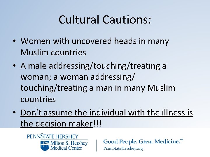 Cultural Cautions: • Women with uncovered heads in many Muslim countries • A male