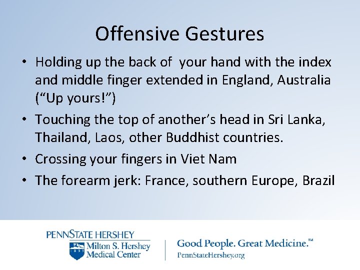 Offensive Gestures • Holding up the back of your hand with the index and