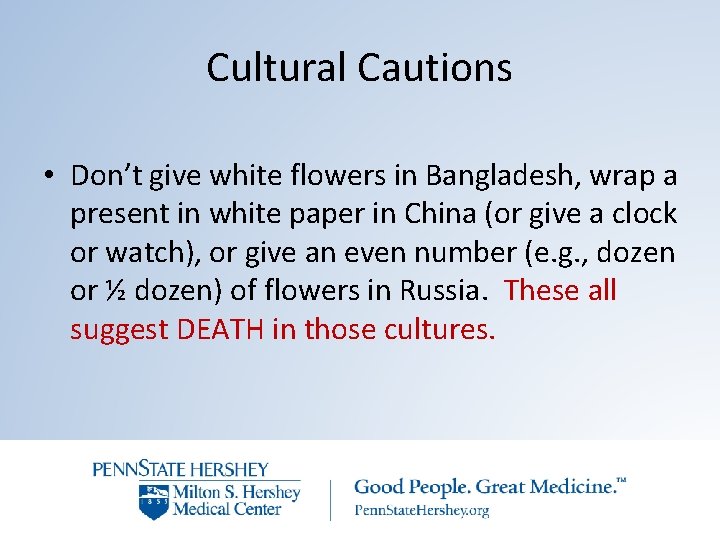 Cultural Cautions • Don’t give white flowers in Bangladesh, wrap a present in white