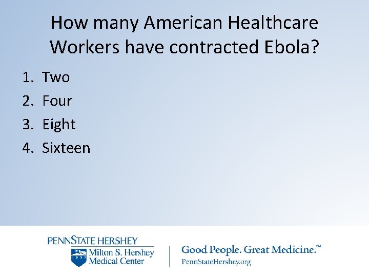 How many American Healthcare Workers have contracted Ebola? 1. 2. 3. 4. Two Four