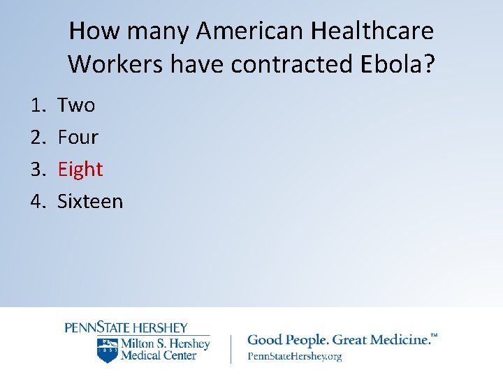 How many American Healthcare Workers have contracted Ebola? 1. 2. 3. 4. Two Four