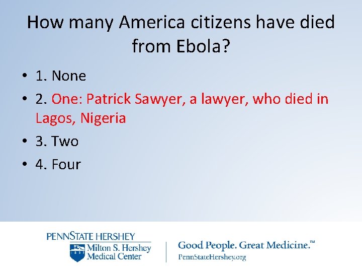 How many America citizens have died from Ebola? • 1. None • 2. One: