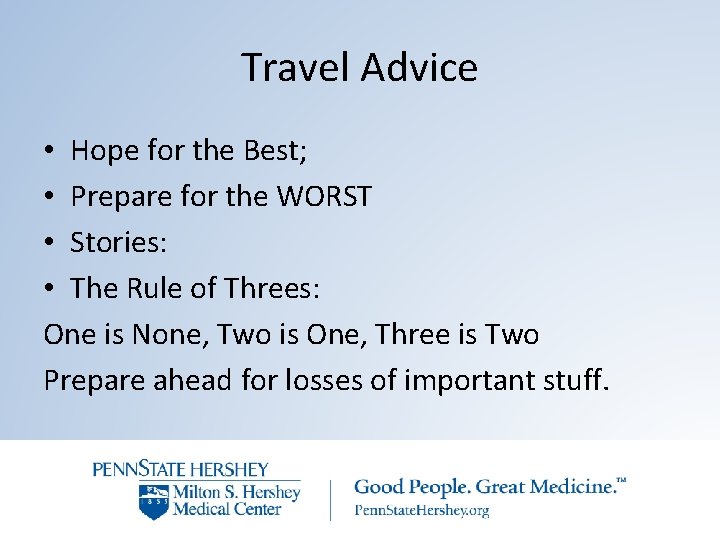 Travel Advice • Hope for the Best; • Prepare for the WORST • Stories: