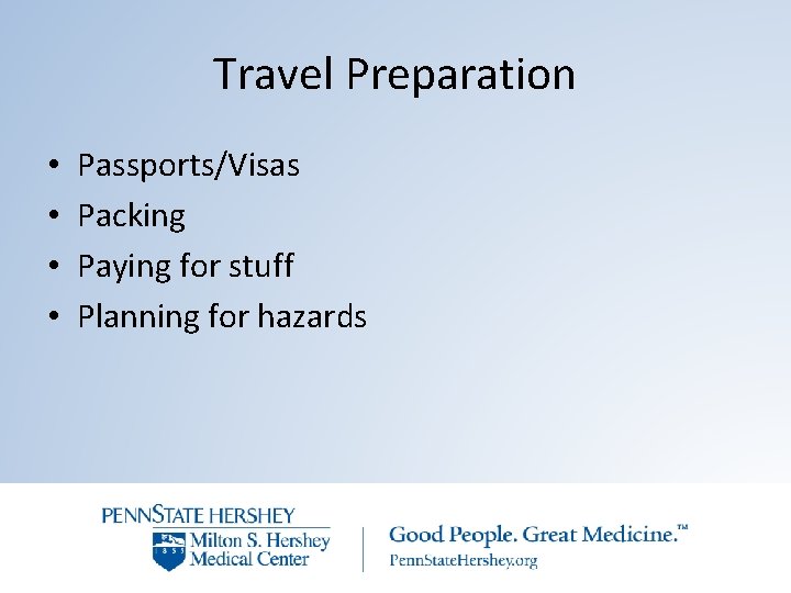 Travel Preparation • • Passports/Visas Packing Paying for stuff Planning for hazards 