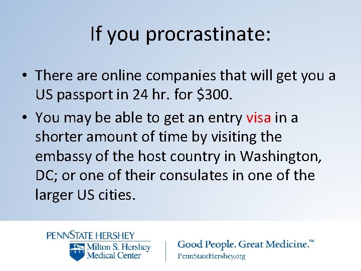 If you procrastinate: • There are online companies that will get you a US