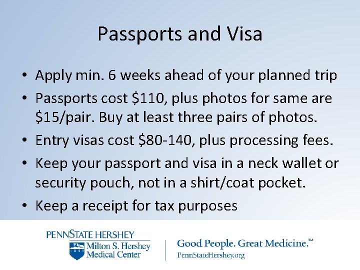 Passports and Visa • Apply min. 6 weeks ahead of your planned trip •