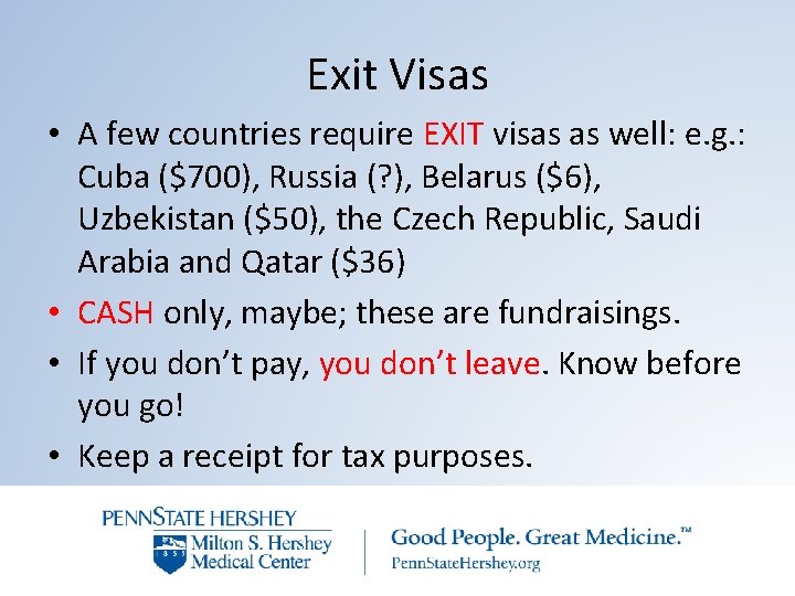 Exit Visas • A few countries require EXIT visas as well: e. g. :