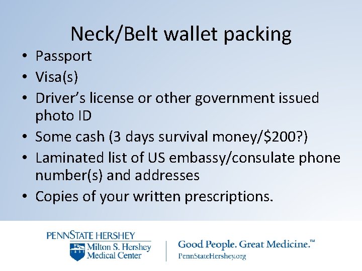 Neck/Belt wallet packing • Passport • Visa(s) • Driver’s license or other government issued