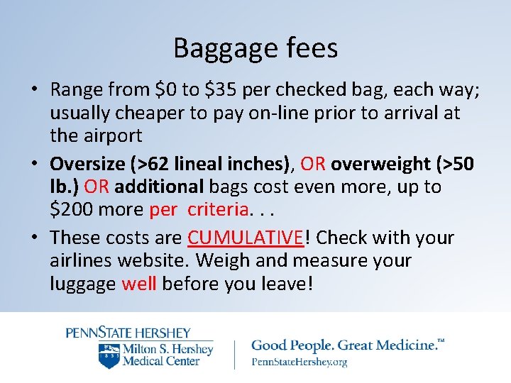 Baggage fees • Range from $0 to $35 per checked bag, each way; usually