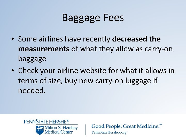 Baggage Fees • Some airlines have recently decreased the measurements of what they allow