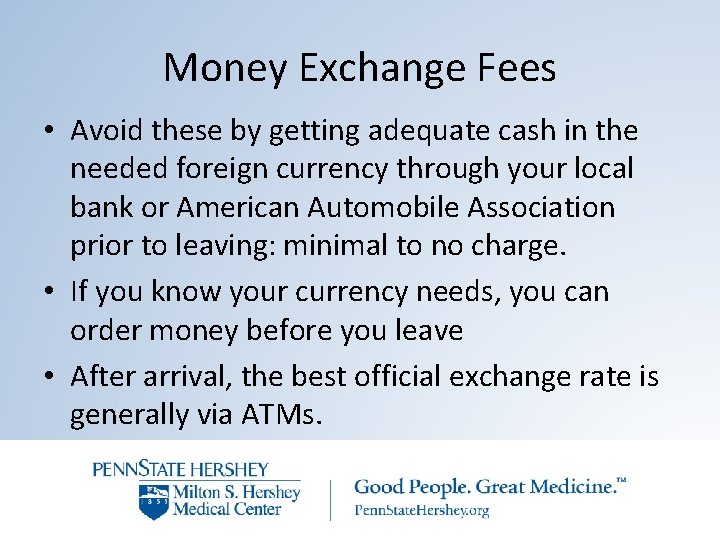Money Exchange Fees • Avoid these by getting adequate cash in the needed foreign