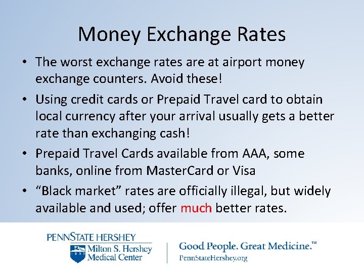 Money Exchange Rates • The worst exchange rates are at airport money exchange counters.