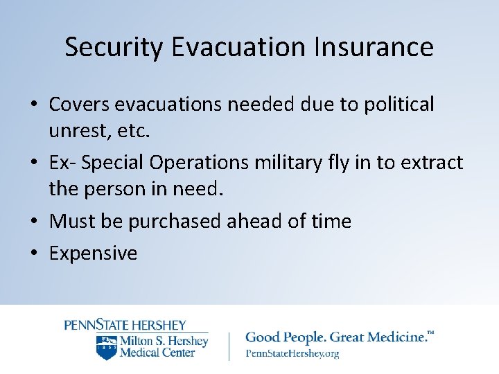 Security Evacuation Insurance • Covers evacuations needed due to political unrest, etc. • Ex-