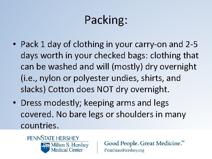 Packing: • Pack 1 day of clothing in your carry-on and 2 -5 days