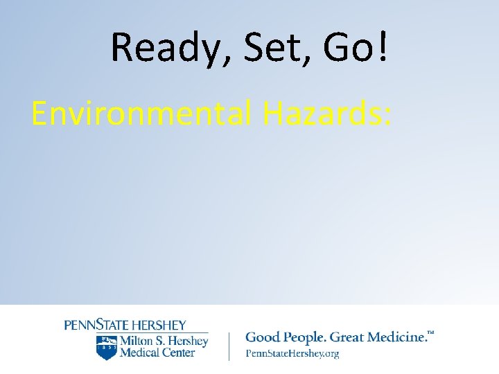 Ready, Set, Go! Environmental Hazards: 