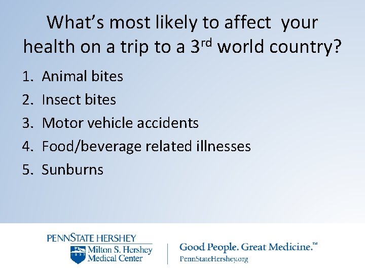 What’s most likely to affect your health on a trip to a 3 rd