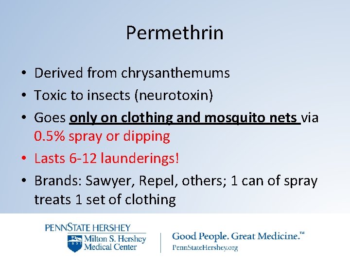 Permethrin • Derived from chrysanthemums • Toxic to insects (neurotoxin) • Goes only on