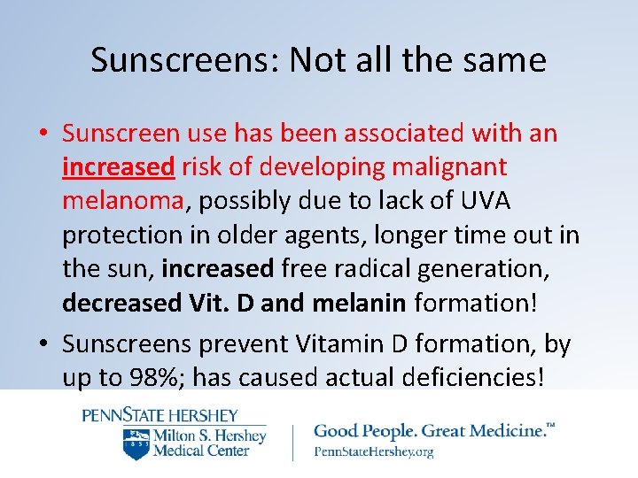 Sunscreens: Not all the same • Sunscreen use has been associated with an increased