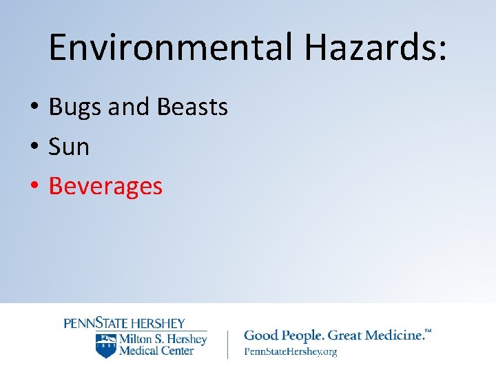 Environmental Hazards: • Bugs and Beasts • Sun • Beverages 