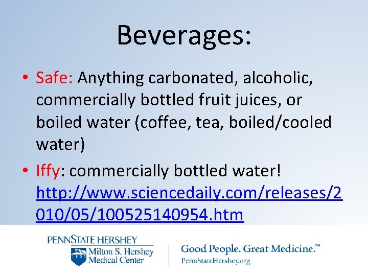 Beverages: • Safe: Anything carbonated, alcoholic, commercially bottled fruit juices, or boiled water (coffee,