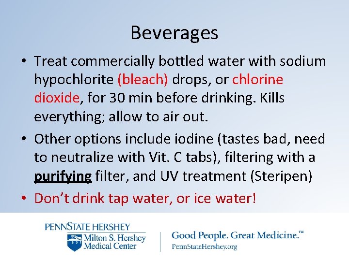 Beverages • Treat commercially bottled water with sodium hypochlorite (bleach) drops, or chlorine dioxide,