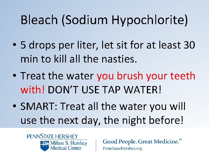 Bleach (Sodium Hypochlorite) • 5 drops per liter, let sit for at least 30