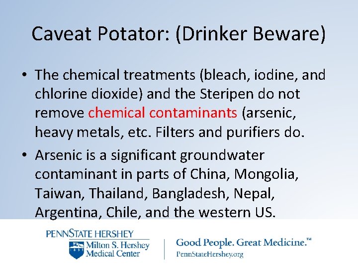 Caveat Potator: (Drinker Beware) • The chemical treatments (bleach, iodine, and chlorine dioxide) and