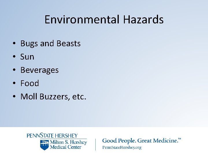 Environmental Hazards • • • Bugs and Beasts Sun Beverages Food Moll Buzzers, etc.