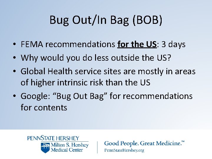 Bug Out/In Bag (BOB) • FEMA recommendations for the US: 3 days • Why