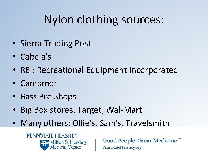 Nylon clothing sources: • • Sierra Trading Post Cabela's REI: Recreational Equipment Incorporated Campmor