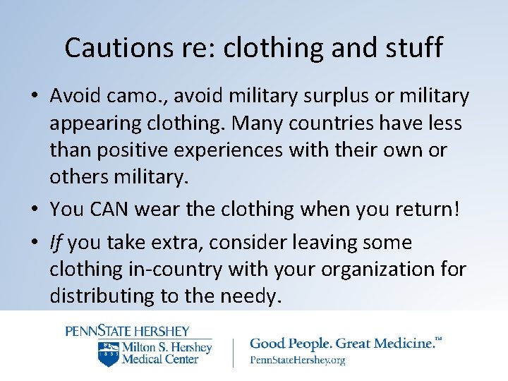 Cautions re: clothing and stuff • Avoid camo. , avoid military surplus or military